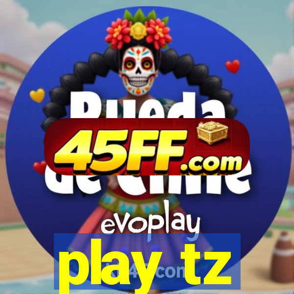 play tz
